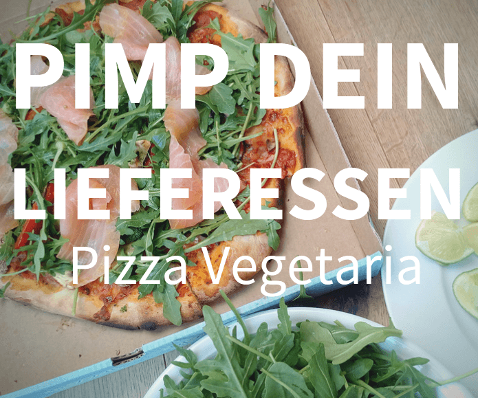 Pimp Dein Lieferessen – Pizza Vegetaria